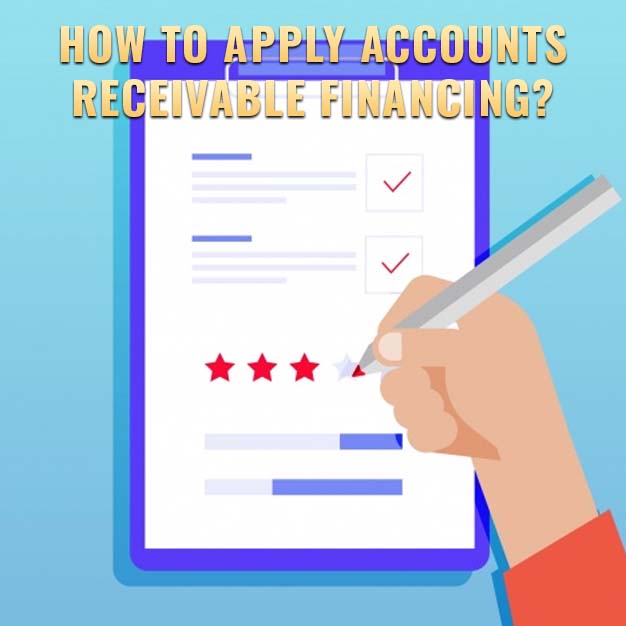 How to Apply for Accounts Receivable Financing​